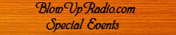 BlowUpRadio.com Special 
Events